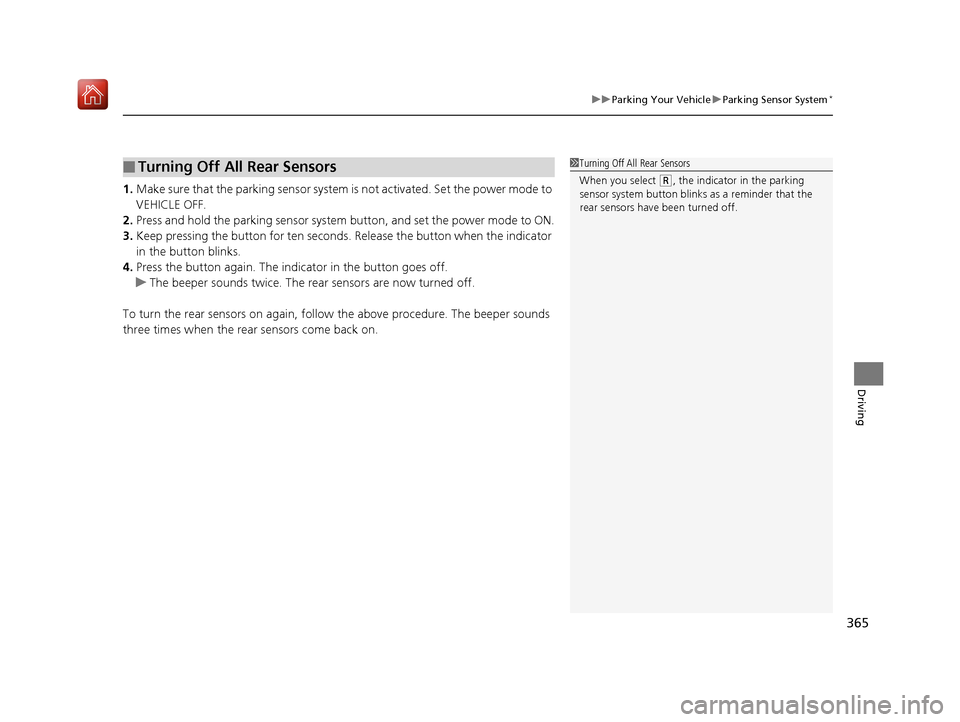 Acura NSX 2019 Owners Manual 365
uuParking Your Vehicle uParking Sensor System*
Driving
1. Make sure that the parking sensor system is not activated. Set the power mode to
VEHICLE OFF.
2. Press and hold the parking sensor syste Acura NSX 2019 Owners Manual 365
uuParking Your Vehicle uParking Sensor System*
Driving
1. Make sure that the parking sensor system is not activated. Set the power mode to
VEHICLE OFF.
2. Press and hold the parking sensor syste