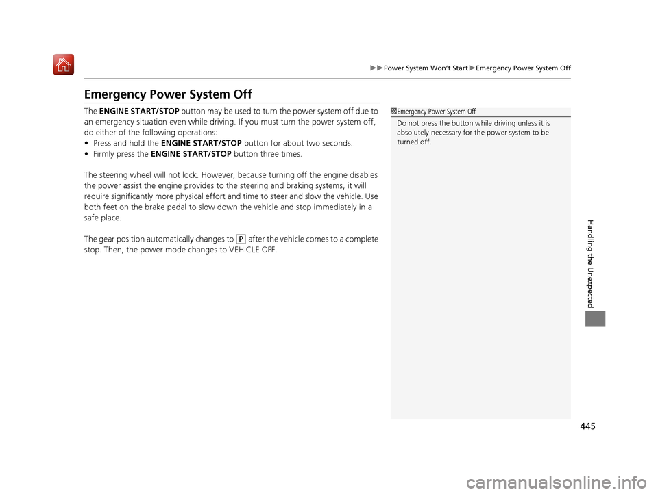 Acura NSX 2019 Owners Guide 445
uuPower System Won’t Start uEmergency Power System Off
Handling the Unexpected
Emergency Power System Off
The ENGINE START/STOP button may be used to turn the power system off due to
an emerge Acura NSX 2019 Owners Guide 445
uuPower System Won’t Start uEmergency Power System Off
Handling the Unexpected
Emergency Power System Off
The ENGINE START/STOP button may be used to turn the power system off due to
an emerge