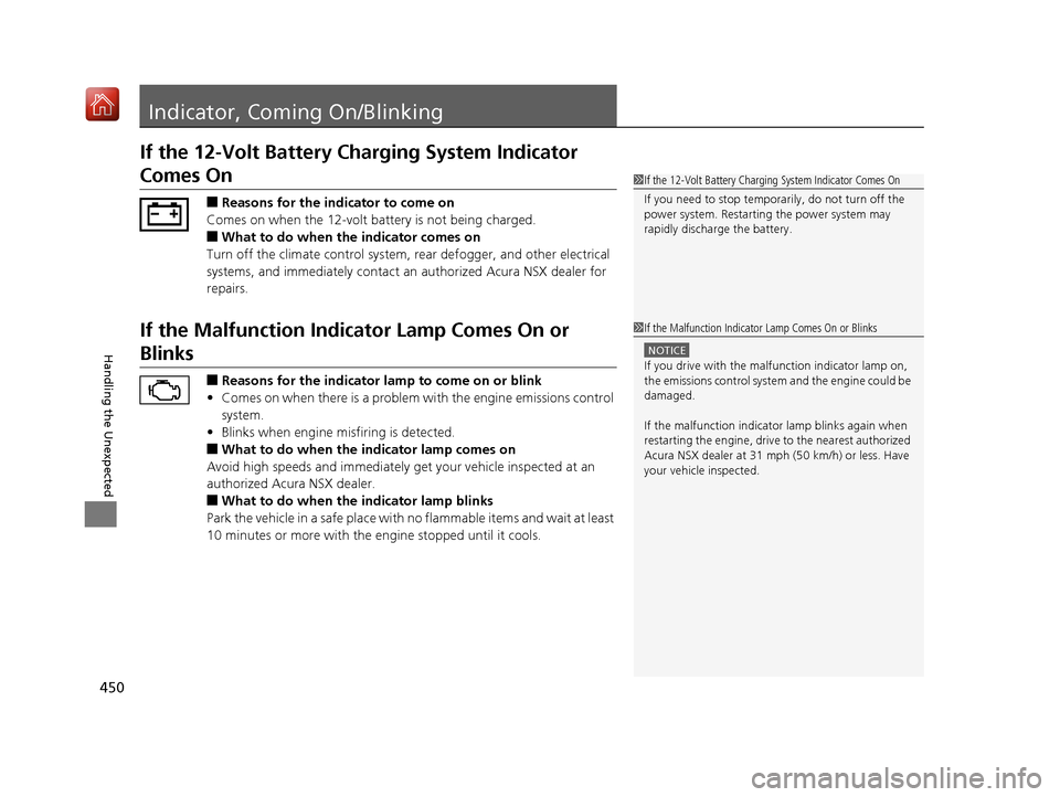 Acura NSX 2019 Owners Guide 450
Handling the Unexpected
Indicator, Coming On/Blinking
If the 12-Volt Battery Charging System Indicator
Comes On
■Reasons for the indicator to come on
Comes on when the 12-volt battery is not be Acura NSX 2019 Owners Guide 450
Handling the Unexpected
Indicator, Coming On/Blinking
If the 12-Volt Battery Charging System Indicator
Comes On
■Reasons for the indicator to come on
Comes on when the 12-volt battery is not be