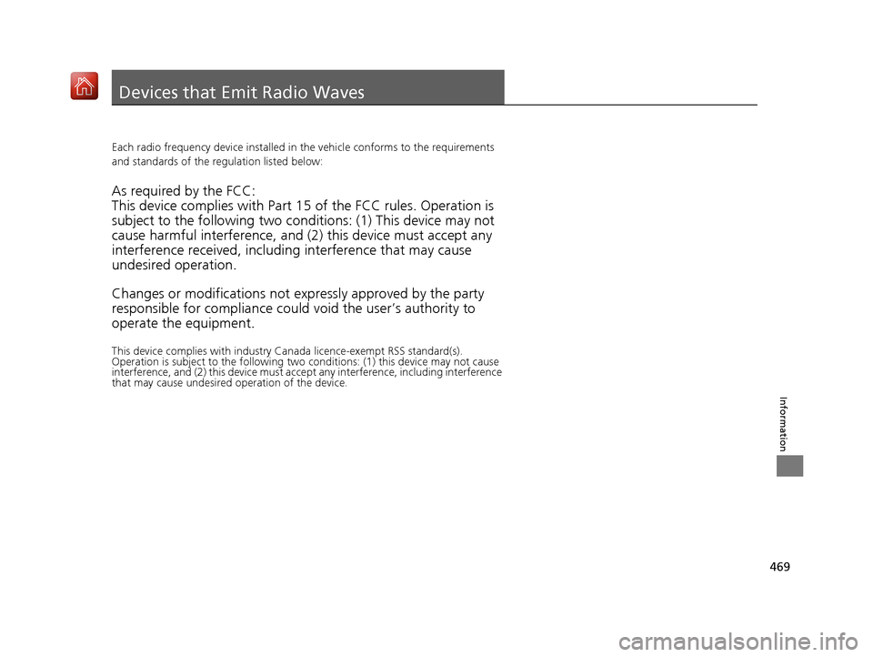 Acura NSX 2019 Owners Guide 469
Information
Devices that Emit Radio Waves
Each radio frequency device installed in the vehicle conforms to the requirements
and standards of the regulation listed below:
As required by the FCC:
T Acura NSX 2019 Owners Guide 469
Information
Devices that Emit Radio Waves
Each radio frequency device installed in the vehicle conforms to the requirements
and standards of the regulation listed below:
As required by the FCC:
T
