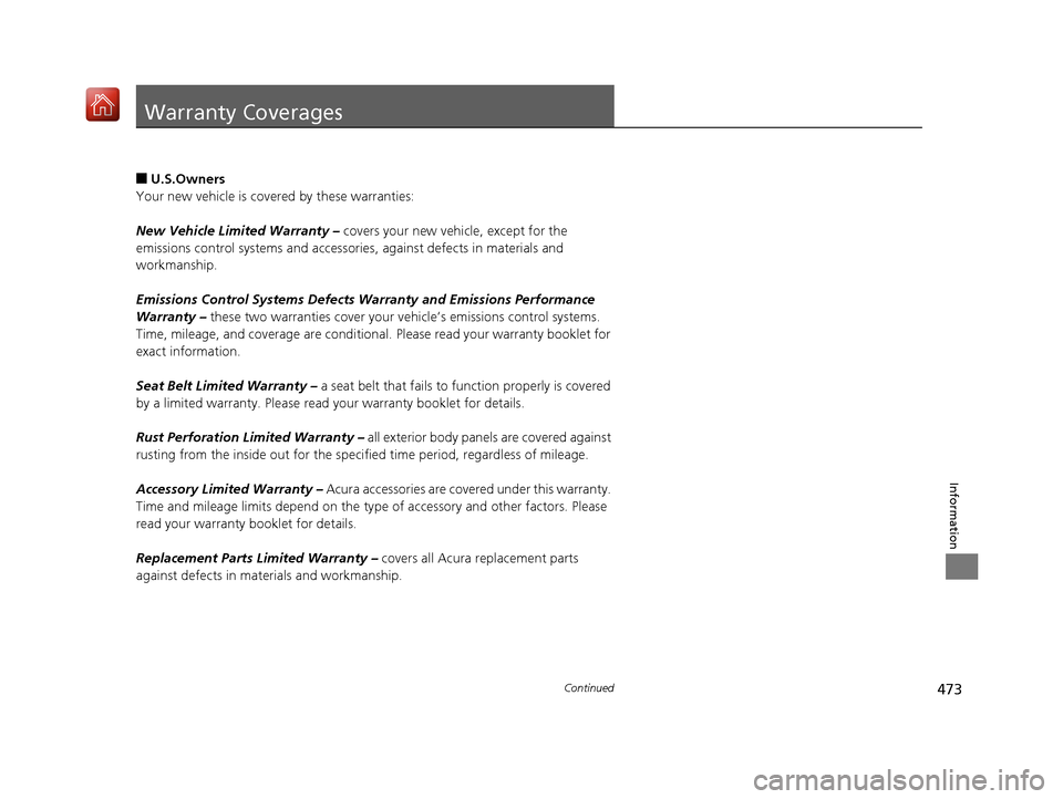 Acura NSX 2019 Owners Manual 473Continued
Information
Warranty Coverages
■U.S.Owners
Your new vehicle is covered by these warranties:
New Vehicle Limited Warranty – covers your new vehicle, except for the
emissions control Acura NSX 2019 Owners Manual 473Continued
Information
Warranty Coverages
■U.S.Owners
Your new vehicle is covered by these warranties:
New Vehicle Limited Warranty – covers your new vehicle, except for the
emissions control