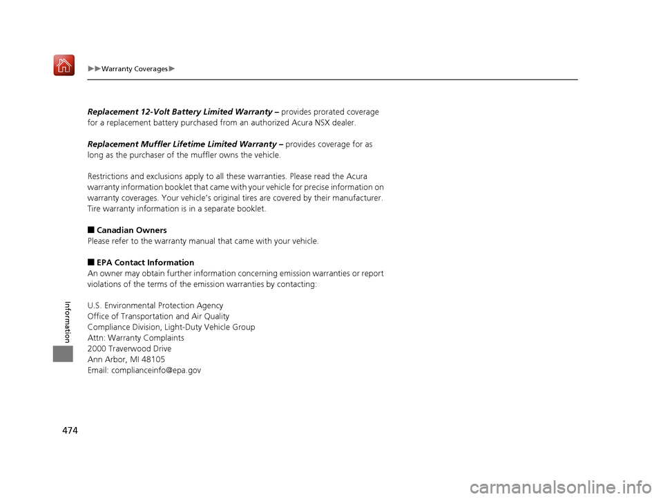 Acura NSX 2019 Owners Manual 474
uuWarranty Coverages u
Information
Replacement 12-Volt Batte ry Limited Warranty – provides prorated coverage
for a replacement battery purchased from an authorized Acura NSX dealer.
Replacemen Acura NSX 2019 Owners Manual 474
uuWarranty Coverages u
Information
Replacement 12-Volt Batte ry Limited Warranty – provides prorated coverage
for a replacement battery purchased from an authorized Acura NSX dealer.
Replacemen