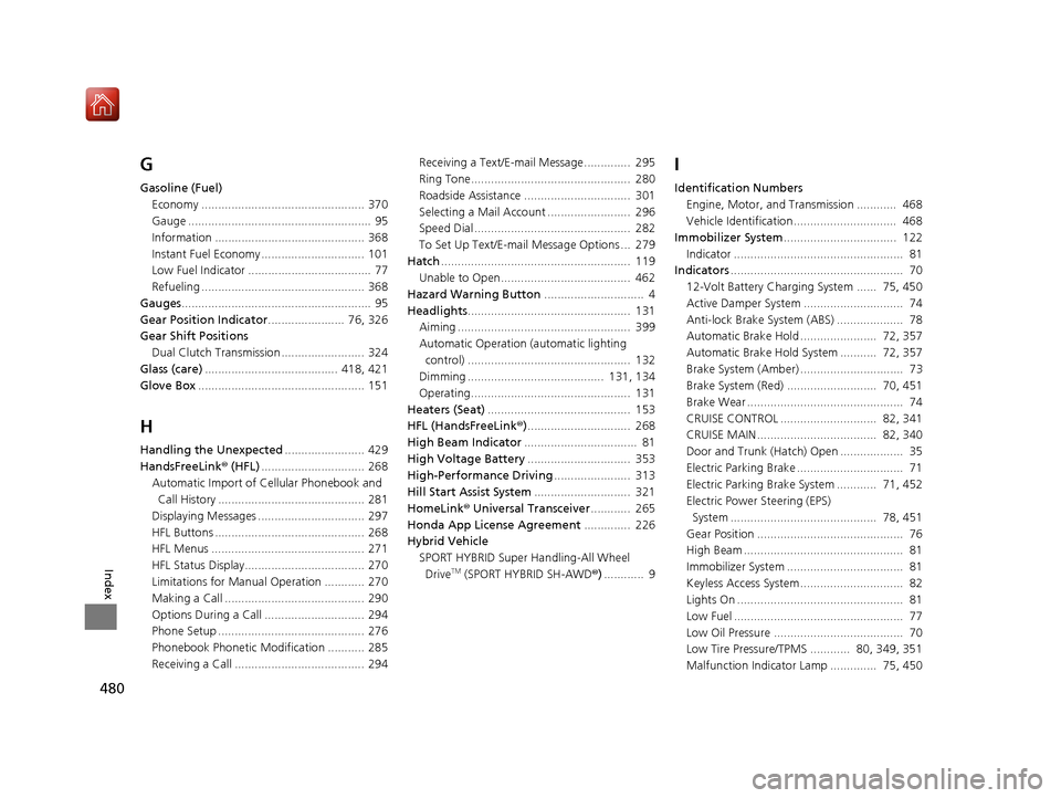 Acura NSX 2019 Repair Manual 480
Index
G
Gasoline (Fuel)Economy ................................................. 370
Gauge .......................................................  95
Information .................................