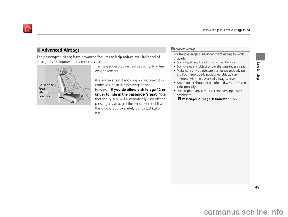 Acura NSX 2019 Owners Manual 49
uuAirbags uFront Airbags (SRS)
Safe DrivingThe passenger’s airbag have advanced f eatures to help reduce the likelihood of
airbag related injuries to a smaller occupant. The passenger’s advanc Acura NSX 2019 Owners Manual 49
uuAirbags uFront Airbags (SRS)
Safe DrivingThe passenger’s airbag have advanced f eatures to help reduce the likelihood of
airbag related injuries to a smaller occupant. The passenger’s advanc
