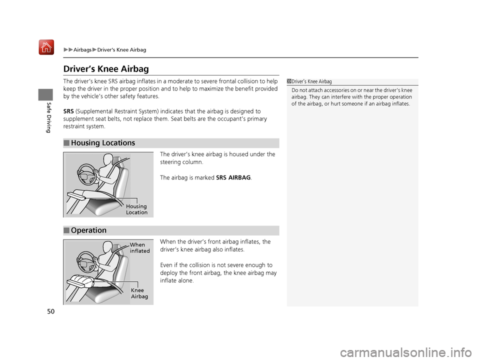 Acura NSX 2019 Workshop Manual 50
uuAirbags uDriver’s Knee Airbag
Safe Driving
Driver’s Knee Airbag
The driver’s knee SRS airbag in flates in a moderate to severe frontal collision to help
keep the driver in the proper posi Acura NSX 2019 Workshop Manual 50
uuAirbags uDriver’s Knee Airbag
Safe Driving
Driver’s Knee Airbag
The driver’s knee SRS airbag in flates in a moderate to severe frontal collision to help
keep the driver in the proper posi