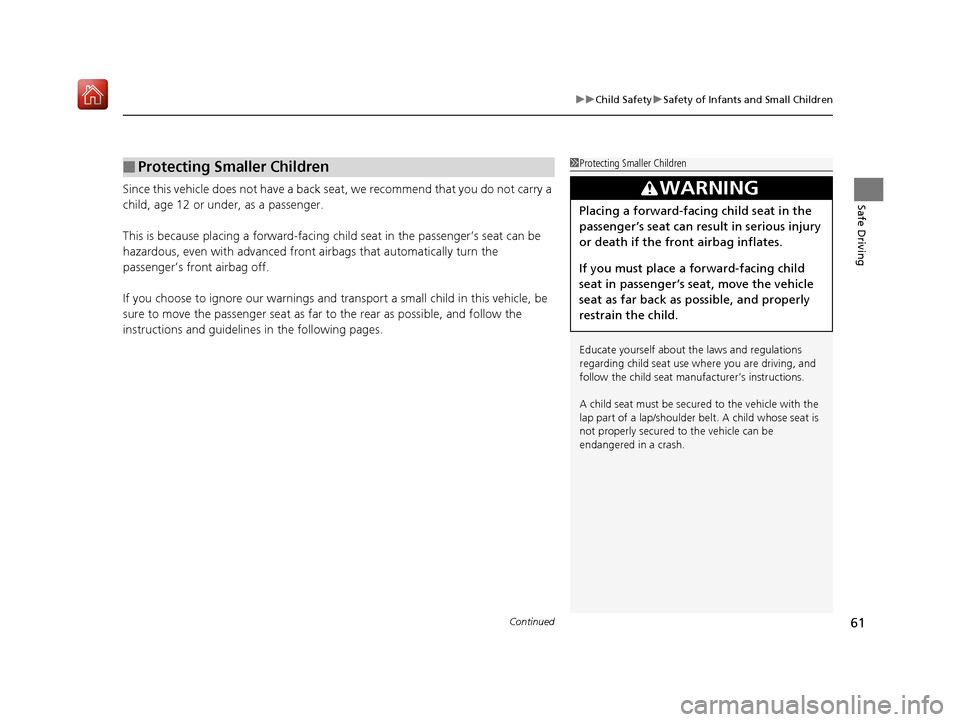 Acura NSX 2019 Repair Manual Continued61
uuChild Safety uSafety of Infants and Small Children
Safe DrivingSince this vehicle does not have a back seat, we recommend that you do not carry a
child, age 12 or under, as a passenger. Acura NSX 2019 Repair Manual Continued61
uuChild Safety uSafety of Infants and Small Children
Safe DrivingSince this vehicle does not have a back seat, we recommend that you do not carry a
child, age 12 or under, as a passenger.