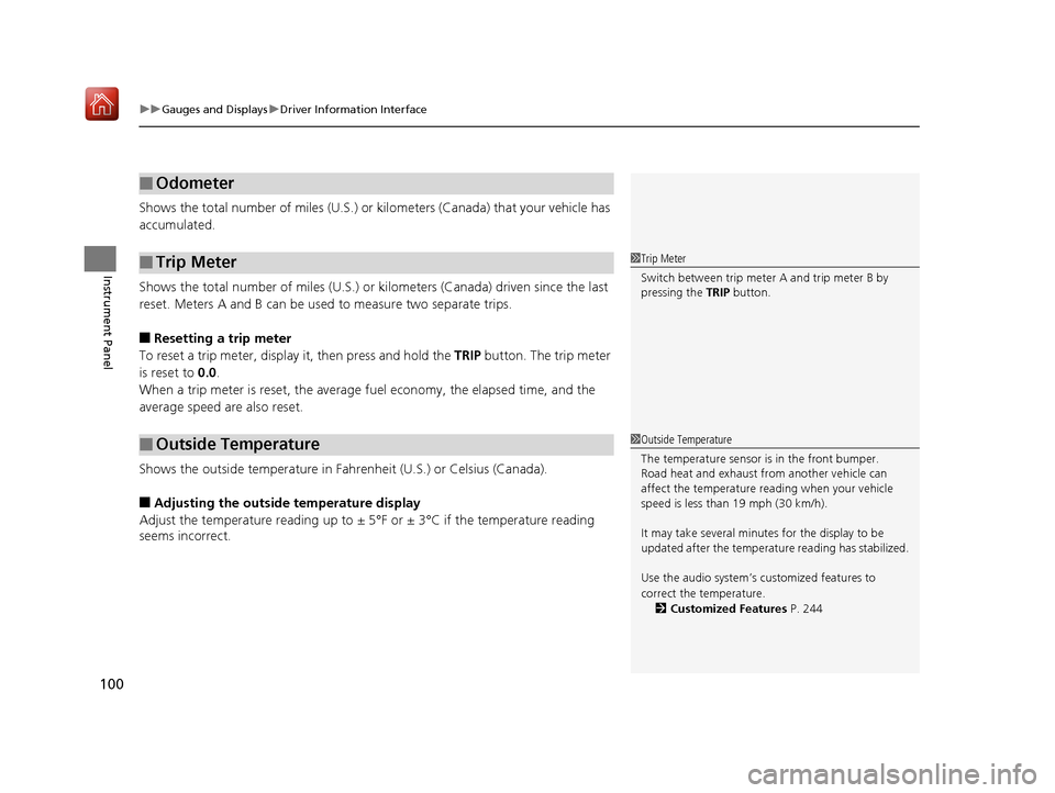 Acura NSX 2018  Owners Manual uuGauges and Displays uDriver Information Interface
100
Instrument Panel
Shows the total number of miles (U.S.) or ki lometers (Canada) that your vehicle has 
accumulated.
Shows the total number of mi
