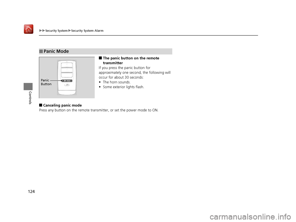 Acura NSX 2018 Owners Manual 124
uuSecurity System uSecurity System Alarm
Controls
■The panic button on the remote
transmitter
If you press the panic button for
approximately one seco nd, the following will
occur for about 3 Acura NSX 2018 Owners Manual 124
uuSecurity System uSecurity System Alarm
Controls
■The panic button on the remote
transmitter
If you press the panic button for
approximately one seco nd, the following will
occur for about 3