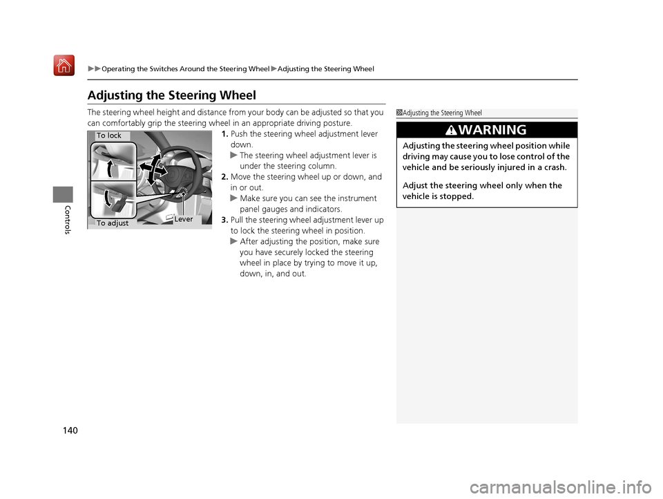 Acura NSX 2018 Owners Manual 140
uuOperating the Switches Around the Steering Wheel uAdjusting the Steering Wheel
Controls
Adjusting the Steering Wheel
The steering wheel height and distance from your body can be adjusted so that Acura NSX 2018 Owners Manual 140
uuOperating the Switches Around the Steering Wheel uAdjusting the Steering Wheel
Controls
Adjusting the Steering Wheel
The steering wheel height and distance from your body can be adjusted so that