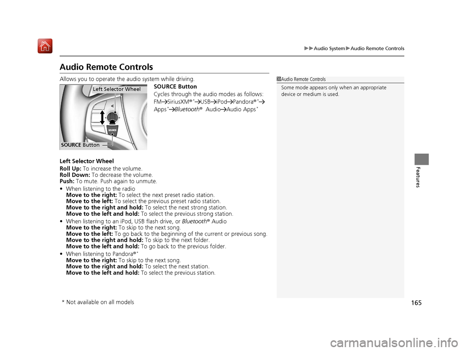 Acura NSX 2018 Owners Manual 165
uuAudio System uAudio Remote Controls
Features
Audio Remote Controls
Allows you to operate the audio system while driving.
SOURCE Button
Cycles through the audio modes as follows:
FM SiriusXM®
*U Acura NSX 2018 Owners Manual 165
uuAudio System uAudio Remote Controls
Features
Audio Remote Controls
Allows you to operate the audio system while driving.
SOURCE Button
Cycles through the audio modes as follows:
FM SiriusXM®
*U