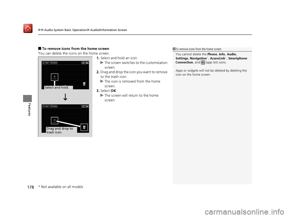 Acura NSX 2018  Owners Manual uuAudio System Basic Operation uAudio/Information Screen
178
Features
■To remove icons from the home screen
You can delete the icons on the home screen. 1.Select and hold an icon.
u The screen switc