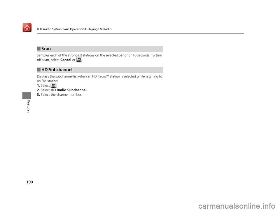 Acura NSX 2018 Owners Manual 190
uuAudio System Basic Operation uPlaying FM Radio
Features
Samples each of the strongest stations on the selected band for 10 seconds. To turn
off scan, select Cancel or .
Displays the subchann Acura NSX 2018 Owners Manual 190
uuAudio System Basic Operation uPlaying FM Radio
Features
Samples each of the strongest stations on the selected band for 10 seconds. To turn
off scan, select Cancel or .
Displays the subchann