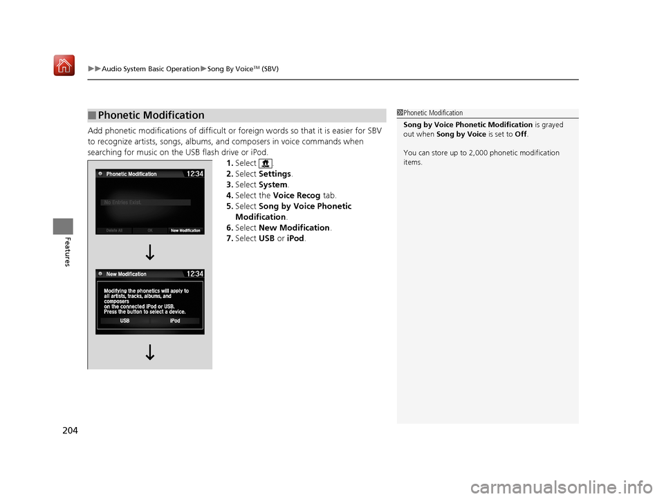 Acura NSX 2018 Owners Manual uuAudio System Basic Operation uSong By VoiceTM (SBV)
204
Features
Add phonetic modifications of difficult or foreign words so that it is easier for SBV
to recognize artists, songs, albums, and comp Acura NSX 2018 Owners Manual uuAudio System Basic Operation uSong By VoiceTM (SBV)
204
Features
Add phonetic modifications of difficult or foreign words so that it is easier for SBV
to recognize artists, songs, albums, and comp
