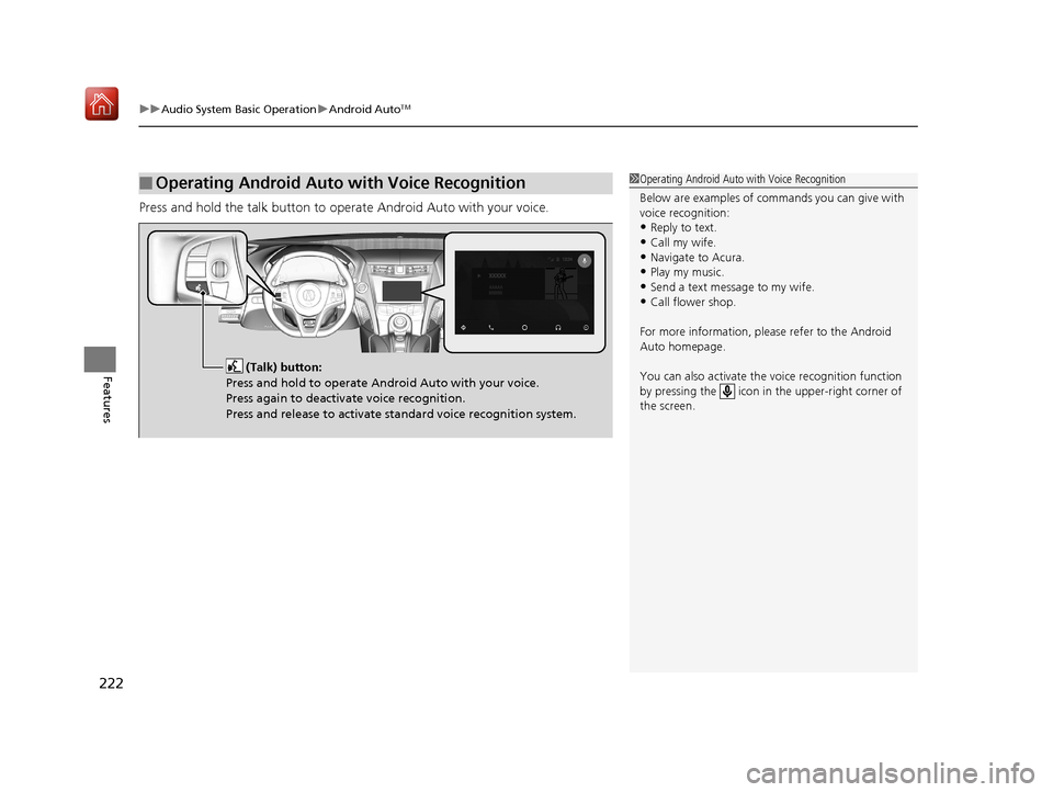 Acura NSX 2018 Owners Manual uuAudio System Basic Operation uAndroid AutoTM
222
Features
Press and hold the talk button to op erate Android Auto with your voice.
■Operating Android Auto with Voice Recognition1Operating Android Acura NSX 2018 Owners Manual uuAudio System Basic Operation uAndroid AutoTM
222
Features
Press and hold the talk button to op erate Android Auto with your voice.
■Operating Android Auto with Voice Recognition1Operating Android