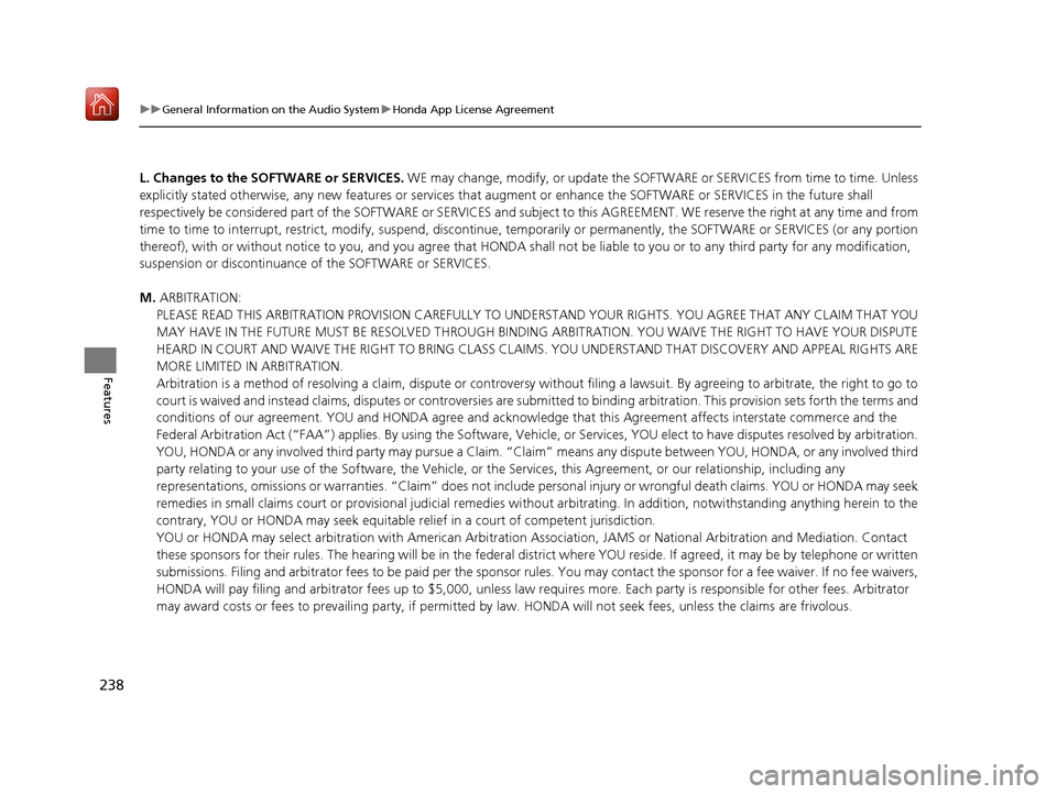 Acura NSX 2018 User Guide 238
uuGeneral Information on the Audio System uHonda App License Agreement
Features
L. Changes to the SOFTWARE or SERVICES. WE may change, modify, or update the SOFT WARE or SERVICES from time to tim Acura NSX 2018 User Guide 238
uuGeneral Information on the Audio System uHonda App License Agreement
Features
L. Changes to the SOFTWARE or SERVICES. WE may change, modify, or update the SOFT WARE or SERVICES from time to tim