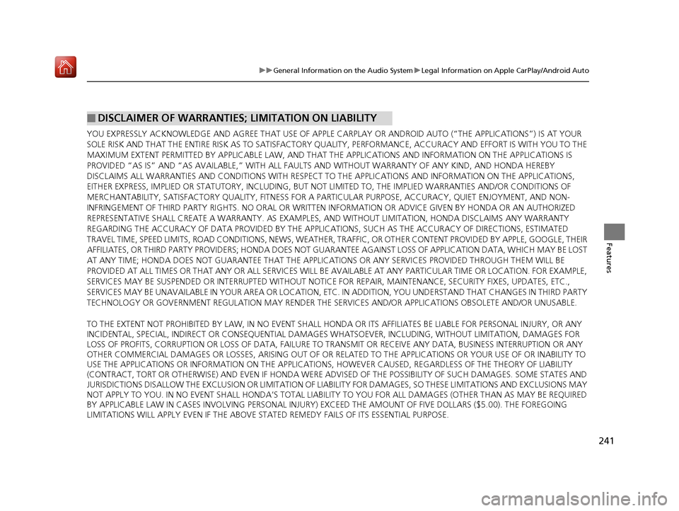 Acura NSX 2018 User Guide 241
uuGeneral Information on the Audio System uLegal Information on Apple CarPlay/Android Auto
Features
YOU EXPRESSLY ACKNOWLEDGE AND AGREE THAT USE OF APPLE CARPLAY OR ANDROID AUTO (“THE APPLICATI Acura NSX 2018 User Guide 241
uuGeneral Information on the Audio System uLegal Information on Apple CarPlay/Android Auto
Features
YOU EXPRESSLY ACKNOWLEDGE AND AGREE THAT USE OF APPLE CARPLAY OR ANDROID AUTO (“THE APPLICATI