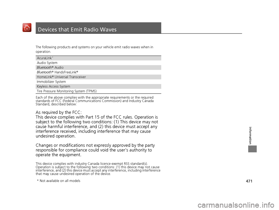 Acura NSX 2018 User Guide 471
Information
Devices that Emit Radio Waves
The following products and systems on your vehicle emit radio waves when in
operation.
Each of the above complies with the appropriate requirements or th Acura NSX 2018 User Guide 471
Information
Devices that Emit Radio Waves
The following products and systems on your vehicle emit radio waves when in
operation.
Each of the above complies with the appropriate requirements or th