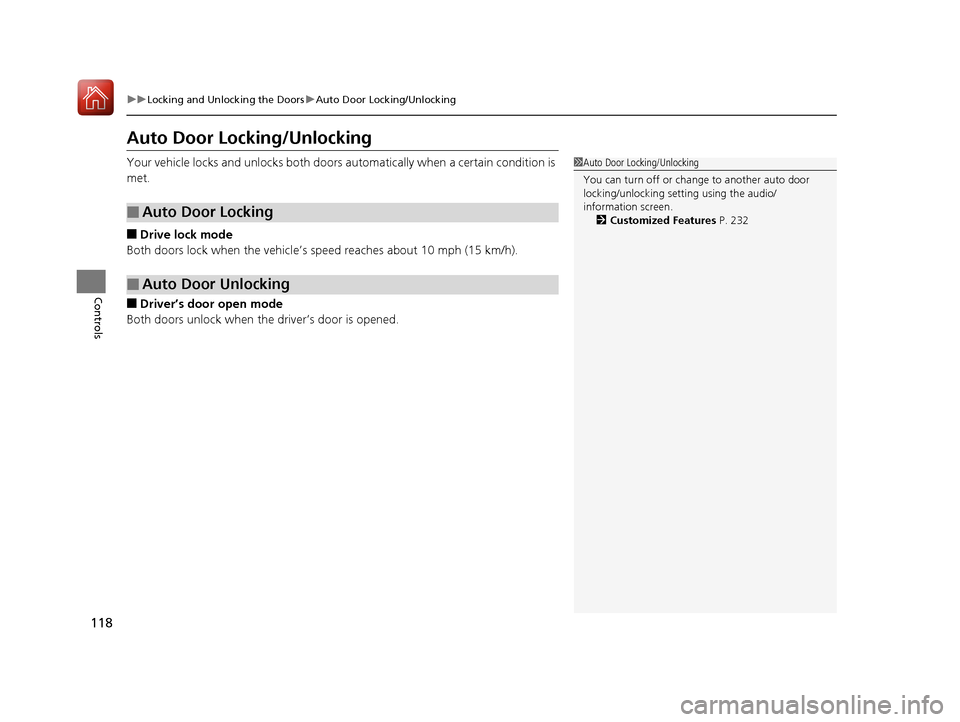 Acura NSX 2017 Owners Manual 118
uuLocking and Unlocking the Doors uAuto Door Locking/Unlocking
Controls
Auto Door Locking/Unlocking
Your vehicle locks and unlocks both doors automatically when a certain condition is
met.
■Dri Acura NSX 2017 Owners Manual 118
uuLocking and Unlocking the Doors uAuto Door Locking/Unlocking
Controls
Auto Door Locking/Unlocking
Your vehicle locks and unlocks both doors automatically when a certain condition is
met.
■Dri