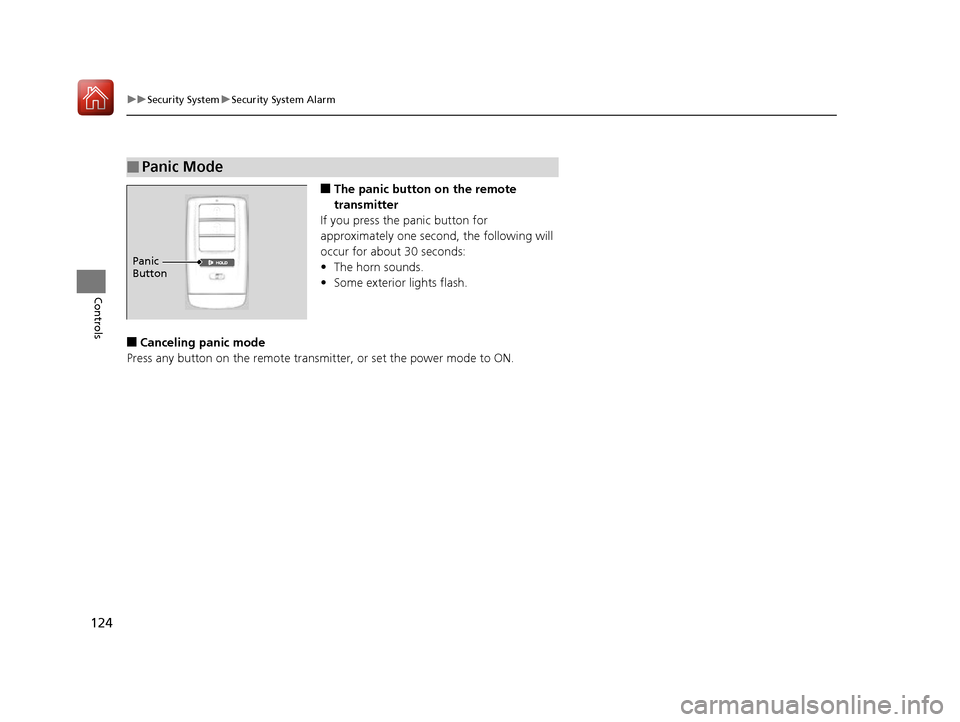 Acura NSX 2017 Owners Manual 124
uuSecurity System uSecurity System Alarm
Controls
■The panic button on the remote
transmitter
If you press the panic button for
approximately one seco nd, the following will
occur for about 3 Acura NSX 2017 Owners Manual 124
uuSecurity System uSecurity System Alarm
Controls
■The panic button on the remote
transmitter
If you press the panic button for
approximately one seco nd, the following will
occur for about 3