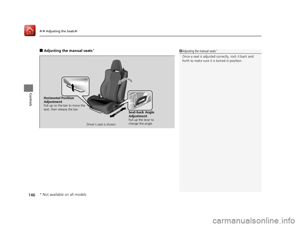 Acura NSX 2017 Owners Manual uuAdjusting the Seats u
146
Controls
■Adjusting the manual seats*1Adjusting the manual seats*
Once a seat is adjusted co rrectly, rock it back and
forth to make sure it is locked in position.
Horiz Acura NSX 2017 Owners Manual uuAdjusting the Seats u
146
Controls
■Adjusting the manual seats*1Adjusting the manual seats*
Once a seat is adjusted co rrectly, rock it back and
forth to make sure it is locked in position.
Horiz