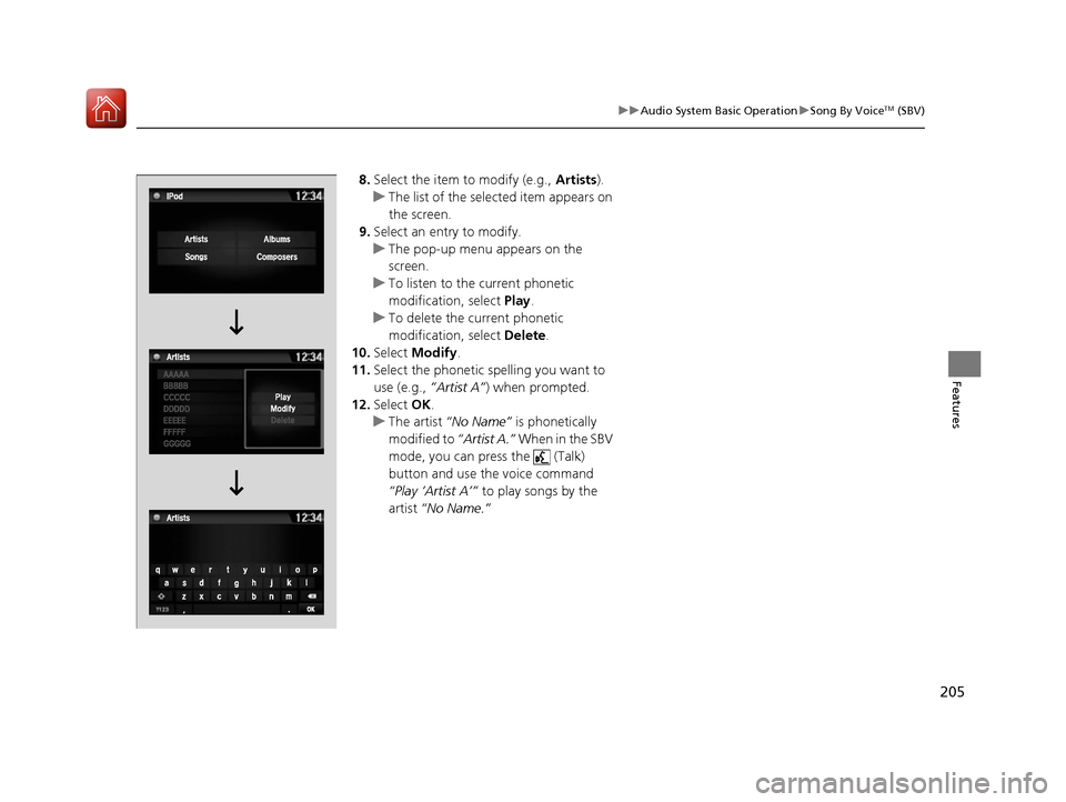 Acura NSX 2017 Owners Manual 205
uuAudio System Basic Operation uSong By VoiceTM (SBV)
Features
8. Select the item to modify (e.g., Artists).
u The list of the selected item appears on
the screen.
9. Select an entry to modify.
Acura NSX 2017 Owners Manual 205
uuAudio System Basic Operation uSong By VoiceTM (SBV)
Features
8. Select the item to modify (e.g., Artists).
u The list of the selected item appears on
the screen.
9. Select an entry to modify.