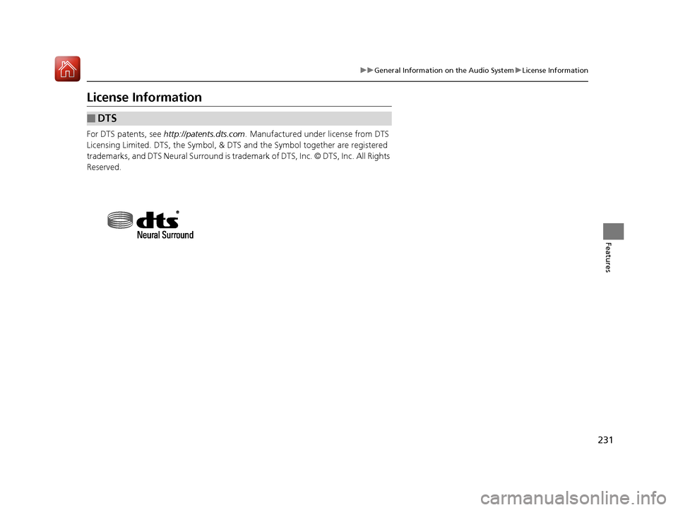 Acura NSX 2017  Owners Manual 231
uuGeneral Information on the Audio System uLicense Information
Features
License Information
For DTS patents, see  http://patents.dts.com . Manufactured under license from DTS 
Licensing Limited. D