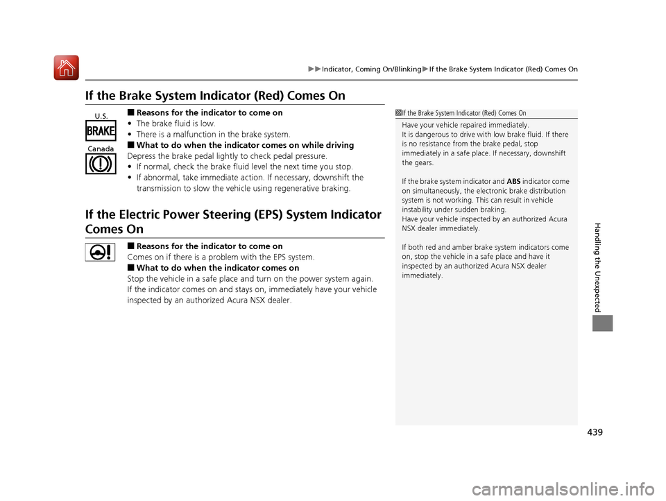 Acura NSX 2017 Owners Manual 439
uuIndicator, Comin g On/BlinkinguIf the Brake System Indicator (Red) Comes On
Handling the Unexpected
If the Brake System Indicator (Red) Comes On
■Reasons for the indicator to come on
• The b Acura NSX 2017 Owners Manual 439
uuIndicator, Comin g On/BlinkinguIf the Brake System Indicator (Red) Comes On
Handling the Unexpected
If the Brake System Indicator (Red) Comes On
■Reasons for the indicator to come on
• The b