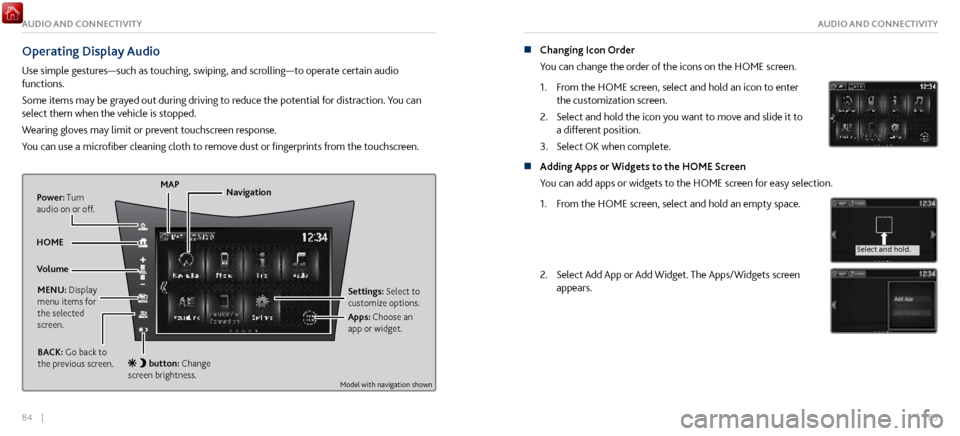 Acura NSX 2017 Owners Guide 84 || 85
AUDIO AND CONNECTIVITYAUDIO AND CONNECTIVITY
Operating Display Audio
Use simple gestures—such as touching, swiping, and scrolling—to operate certain audio
functions.
Some items may Acura NSX 2017 Owners Guide 84 || 85
AUDIO AND CONNECTIVITYAUDIO AND CONNECTIVITY
Operating Display Audio
Use simple gestures—such as touching, swiping, and scrolling—to operate certain audio
functions.
Some items may