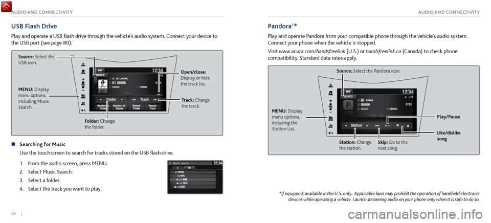 Acura NSX 2017 Owners Guide 96 || 97
AUDIO AND CONNECTIVITYAUDIO AND CONNECTIVITY
USB Flash Drive
Play and operate a USB flash drive through the vehicle’s audio system. Connect your device to
the USB port (see page 80). Acura NSX 2017 Owners Guide 96 || 97
AUDIO AND CONNECTIVITYAUDIO AND CONNECTIVITY
USB Flash Drive
Play and operate a USB flash drive through the vehicle’s audio system. Connect your device to
the USB port (see page 80).