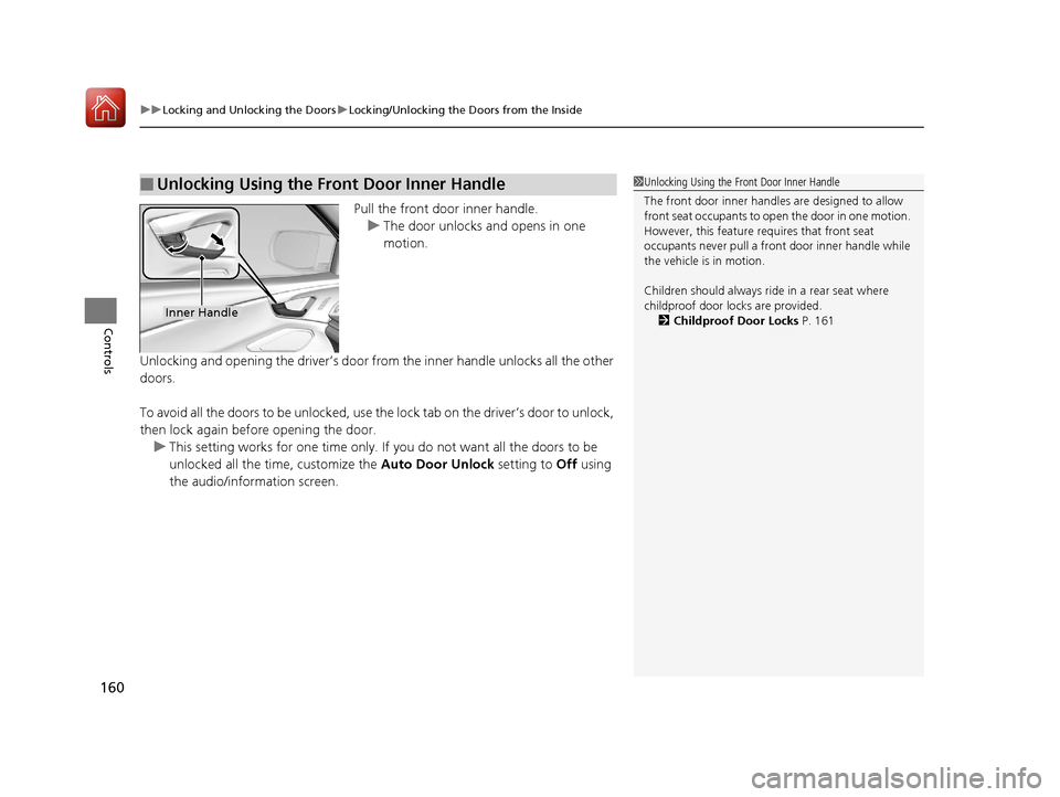 Acura RDX 2020 User Guide uuLocking and Unlocking the Doors uLocking/Unlocking the Doors from the Inside
160
Controls
Pull the front door inner handle.
u The door unlocks and opens in one
motion.
Unlocking and opening the dri Acura RDX 2020 User Guide uuLocking and Unlocking the Doors uLocking/Unlocking the Doors from the Inside
160
Controls
Pull the front door inner handle.
u The door unlocks and opens in one
motion.
Unlocking and opening the dri