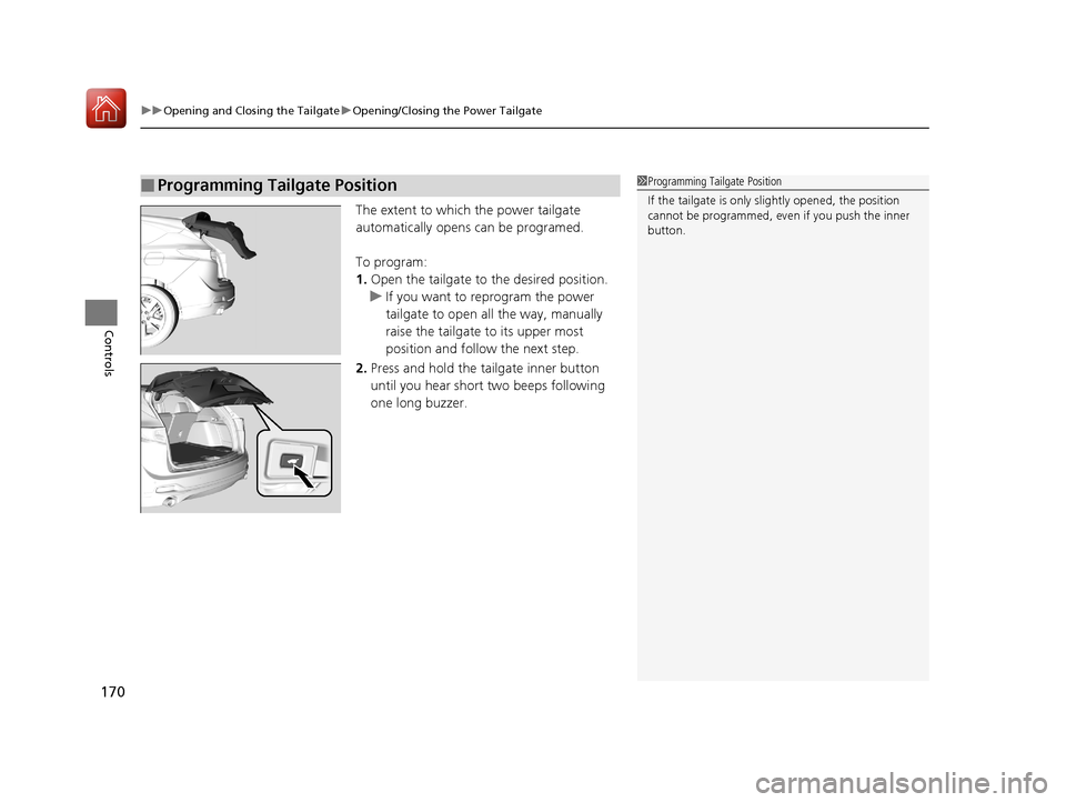 Acura RDX 2020 Owners Guide uuOpening and Closing the Tailgate uOpening/Closing the Power Tailgate
170
Controls
The extent to which the power tailgate
automatically opens can be programed.
To program:
1. Open the tailgate to t Acura RDX 2020 Owners Guide uuOpening and Closing the Tailgate uOpening/Closing the Power Tailgate
170
Controls
The extent to which the power tailgate
automatically opens can be programed.
To program:
1. Open the tailgate to t