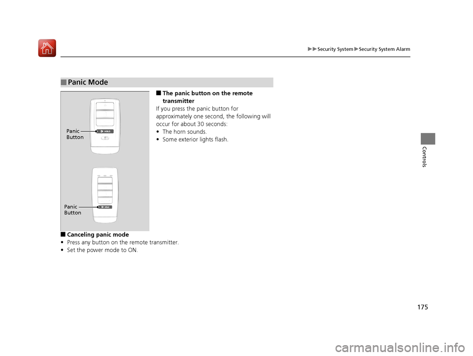 Acura RDX 2020  Owners Manual 175
uuSecurity System uSecurity System Alarm
Controls
■The panic button on the remote 
transmitter
If you press the panic button for 
approximately one second, the following will 
occur for about 30