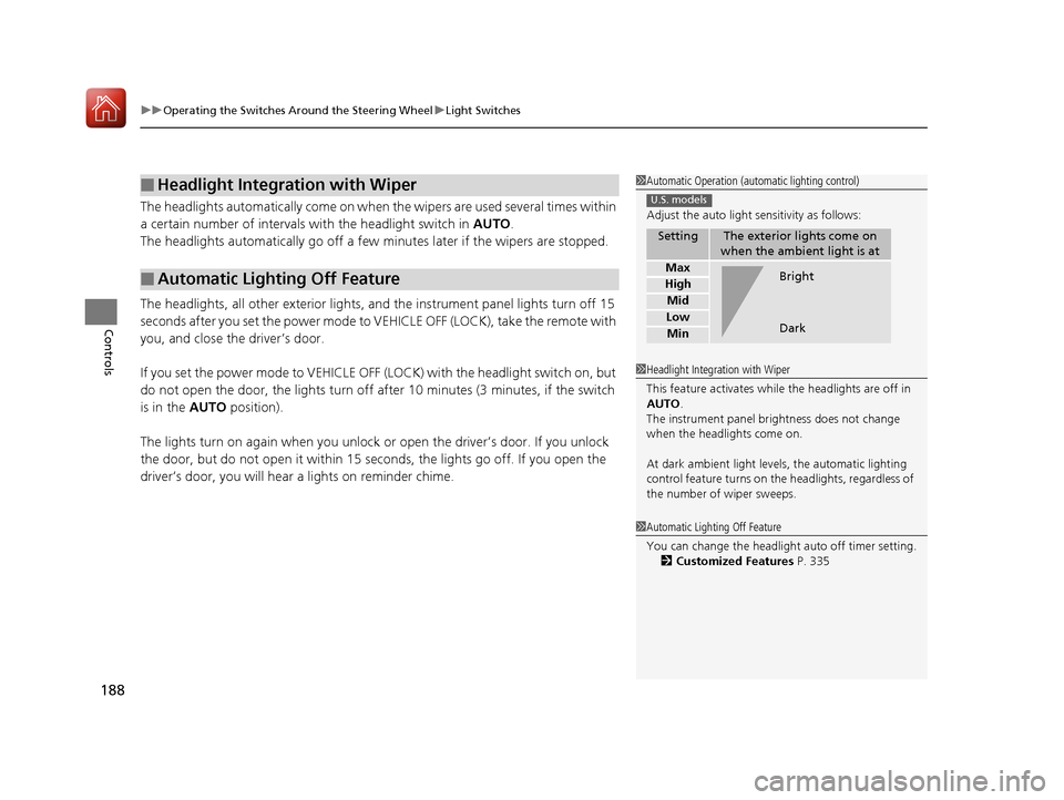 Acura RDX 2020  Owners Manual uuOperating the Switches Around the Steering Wheel uLight Switches
188
Controls
The headlights automatically co me on when the wipers are used several times within 
a certain number of intervals wi th