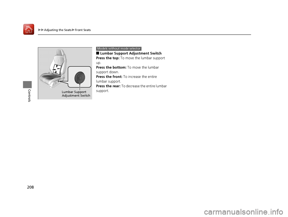 Acura RDX 2020 Owners Manual 208
uuAdjusting the Seats uFront Seats
Controls
■Lumbar Support Adjustment Switch
Press the top: To move the lumbar support
up.
Press the bottom: To move the lumbar
support down.
Press the front Acura RDX 2020 Owners Manual 208
uuAdjusting the Seats uFront Seats
Controls
■Lumbar Support Adjustment Switch
Press the top: To move the lumbar support
up.
Press the bottom: To move the lumbar
support down.
Press the front