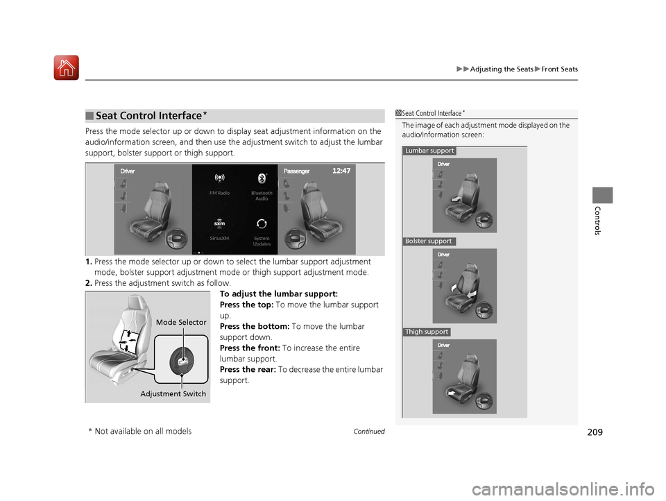 Acura RDX 2020 Repair Manual Continued209
uuAdjusting the Seats uFront Seats
Controls
Press the mode selector up or down to display seat adjustment information on the
audio/information screen, and then use the ad justment switch Acura RDX 2020 Repair Manual Continued209
uuAdjusting the Seats uFront Seats
Controls
Press the mode selector up or down to display seat adjustment information on the
audio/information screen, and then use the ad justment switch