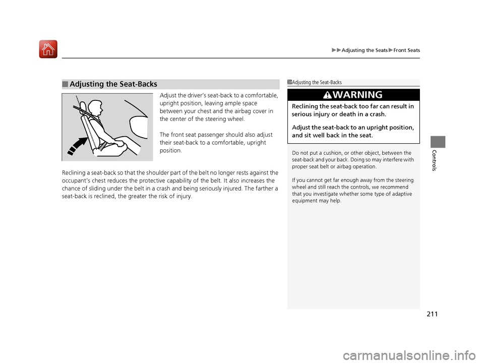 Acura RDX 2020 Service Manual 211
uuAdjusting the Seats uFront Seats
Controls
Adjust the driver’s seat -back to a comfortable,
upright position, leaving ample space
between your chest and the airbag cover in
the center of th Acura RDX 2020 Service Manual 211
uuAdjusting the Seats uFront Seats
Controls
Adjust the driver’s seat -back to a comfortable,
upright position, leaving ample space
between your chest and the airbag cover in
the center of th