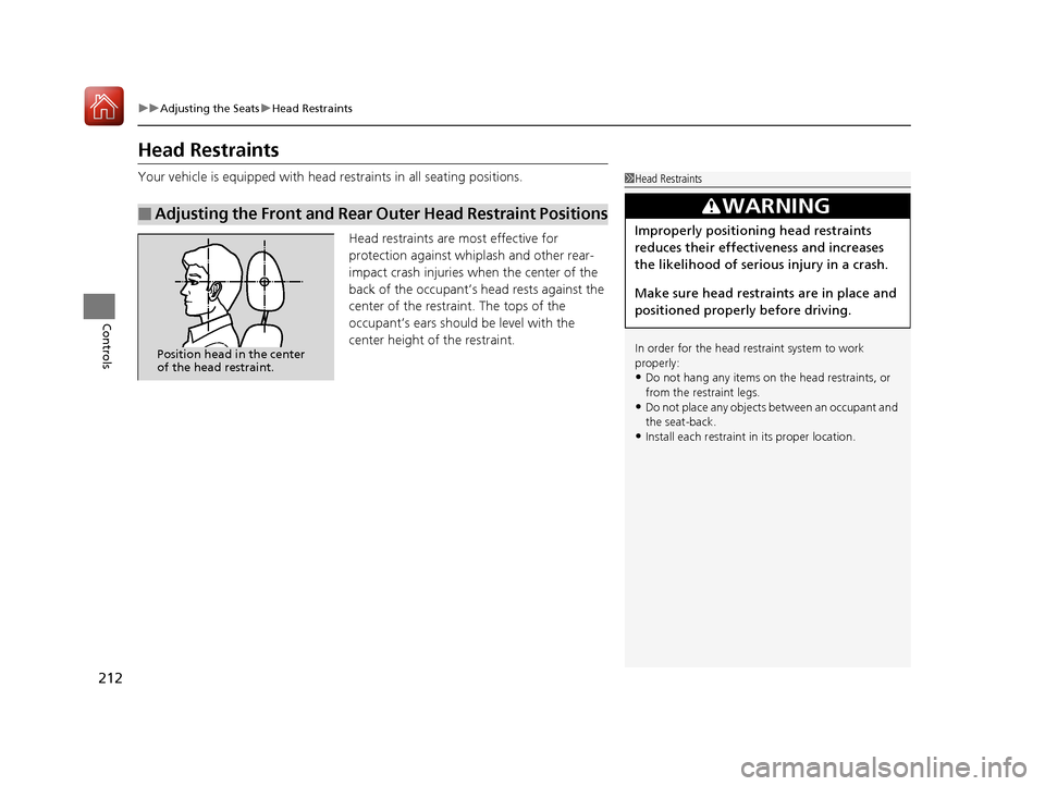 Acura RDX 2020 Owners Manual 212
uuAdjusting the Seats uHead Restraints
Controls
Head Restraints
Your vehicle is equipped with head restraints in all seating positions.
Head restraints are most effective for
protection against w Acura RDX 2020 Owners Manual 212
uuAdjusting the Seats uHead Restraints
Controls
Head Restraints
Your vehicle is equipped with head restraints in all seating positions.
Head restraints are most effective for
protection against w