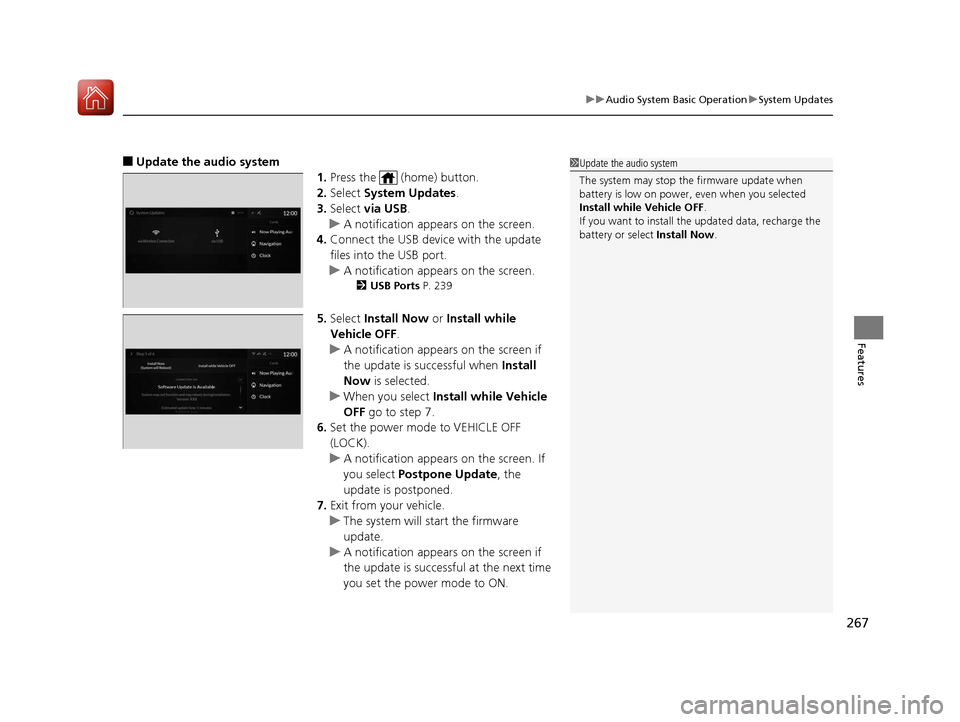 Acura RDX 2020 Owners Guide 267
uuAudio System Basic Operation uSystem Updates
Features
■Update the audio system
1.Press the (home) button.
2. Select System Updates .
3. Select via USB .
u A notification appears on the scr Acura RDX 2020 Owners Guide 267
uuAudio System Basic Operation uSystem Updates
Features
■Update the audio system
1.Press the (home) button.
2. Select System Updates .
3. Select via USB .
u A notification appears on the scr