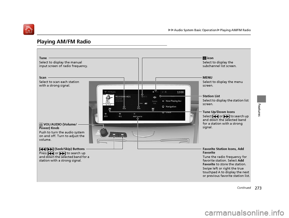 Acura RDX 2020 Manual Online 273
uuAudio System Basic Operation uPlaying AM/FM Radio
Continued
Features
Playing AM/FM Radio
Tune
Select to display the manual
input screen of radio frequency.
MENU
Select to display the menu
scre Acura RDX 2020 Manual Online 273
uuAudio System Basic Operation uPlaying AM/FM Radio
Continued
Features
Playing AM/FM Radio
Tune
Select to display the manual
input screen of radio frequency.
MENU
Select to display the menu
scre