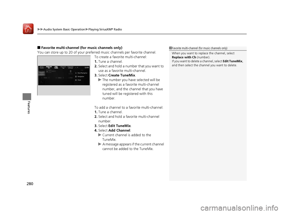 Acura RDX 2020 Repair Manual uuAudio System Basic Operation uPlaying SiriusXM ® Radio
280
Features
■Favorite multi-channel (for music channels only)
You can store up to 20 of your preferre d music channels per favorite channel Acura RDX 2020 Repair Manual uuAudio System Basic Operation uPlaying SiriusXM ® Radio
280
Features
■Favorite multi-channel (for music channels only)
You can store up to 20 of your preferre d music channels per favorite channel