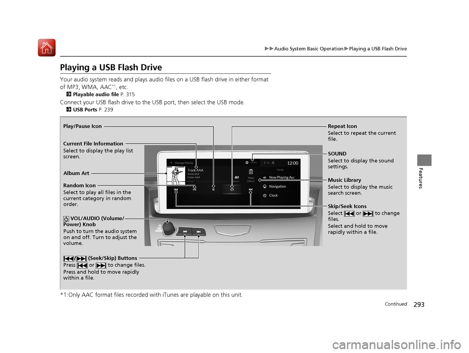 Acura RDX 2020 Manual PDF 293
uuAudio System Basic Operation uPlaying a USB Flash Drive
Continued
Features
Playing a USB Flash Drive
Your audio system reads and plays audio f iles on a USB flash drive in either format
of MP3, Acura RDX 2020 Manual PDF 293
uuAudio System Basic Operation uPlaying a USB Flash Drive
Continued
Features
Playing a USB Flash Drive
Your audio system reads and plays audio f iles on a USB flash drive in either format
of MP3,
