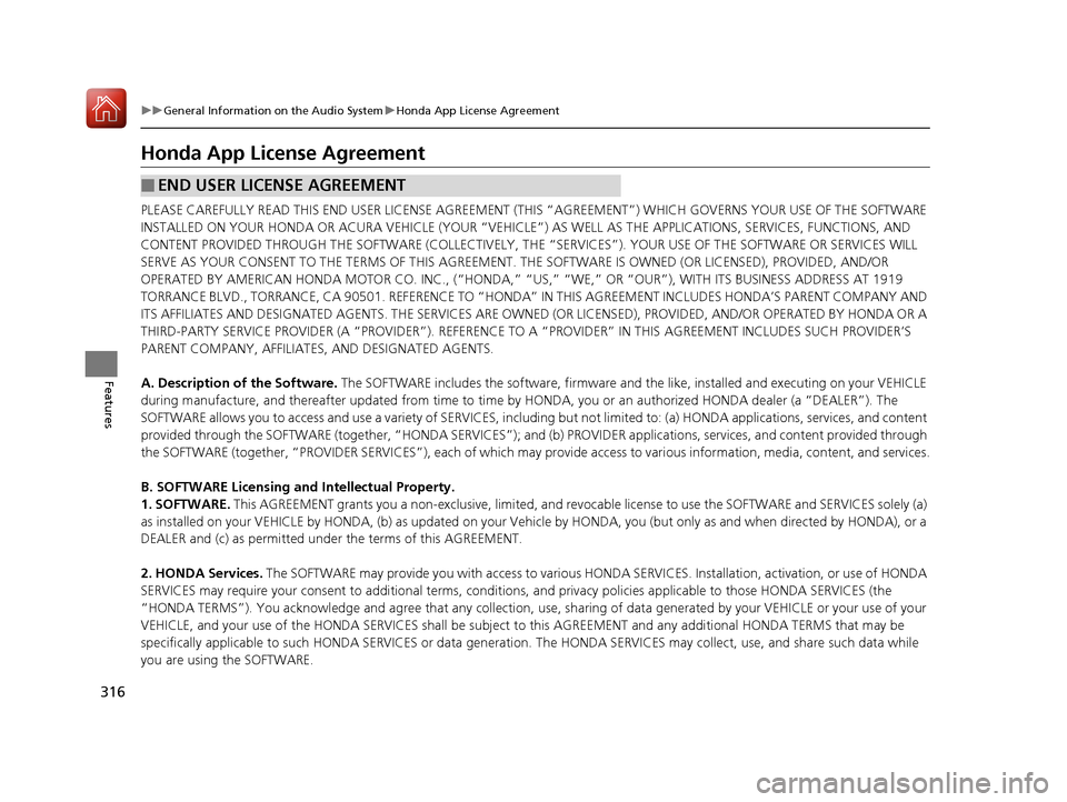 Acura RDX 2020 Owners Manual 316
uuGeneral Information on the Audio System uHonda App License Agreement
Features
Honda App License Agreement
PLEASE CAREFULLY READ THIS END USER LICENSE AGREEMENT (T HIS “AGREEMENT”) WHICH GOVE Acura RDX 2020 Owners Manual 316
uuGeneral Information on the Audio System uHonda App License Agreement
Features
Honda App License Agreement
PLEASE CAREFULLY READ THIS END USER LICENSE AGREEMENT (T HIS “AGREEMENT”) WHICH GOVE