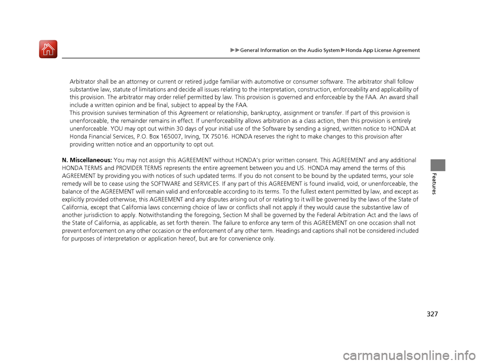 Acura RDX 2020  Owners Manual 327
uuGeneral Information on the Audio System uHonda App License Agreement
Features
N. Miscellaneous:  You may not assign this AGREEMENT  without HONDA’s prior written consent.  This AGREEMENT and a
