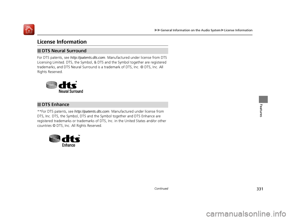 Acura RDX 2020  Owners Manual 331
uuGeneral Information on the Audio System uLicense Information
Continued
Features
License Information
For DTS patents, see  http://patents.dts.com . Manufactured under license from DTS 
Licensing 