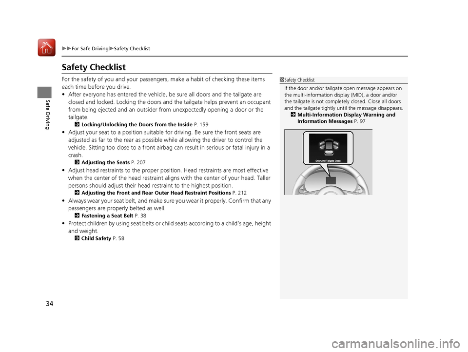 Acura RDX 2020  Owners Manual 34
uuFor Safe Driving uSafety Checklist
Safe Driving
Safety Checklist
For the safety of you and your passenge rs, make a habit of checking these items 
each time before you drive.
• After everyone h