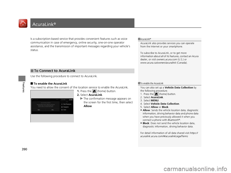 Acura RDX 2020 Service Manual 390
Features
AcuraLink®
Is a subscription-based service that provid es convenient features such as voice
communication in case of emergency, online security, one-on-one operator
assistance, and the Acura RDX 2020 Service Manual 390
Features
AcuraLink®
Is a subscription-based service that provid es convenient features such as voice
communication in case of emergency, online security, one-on-one operator
assistance, and the
