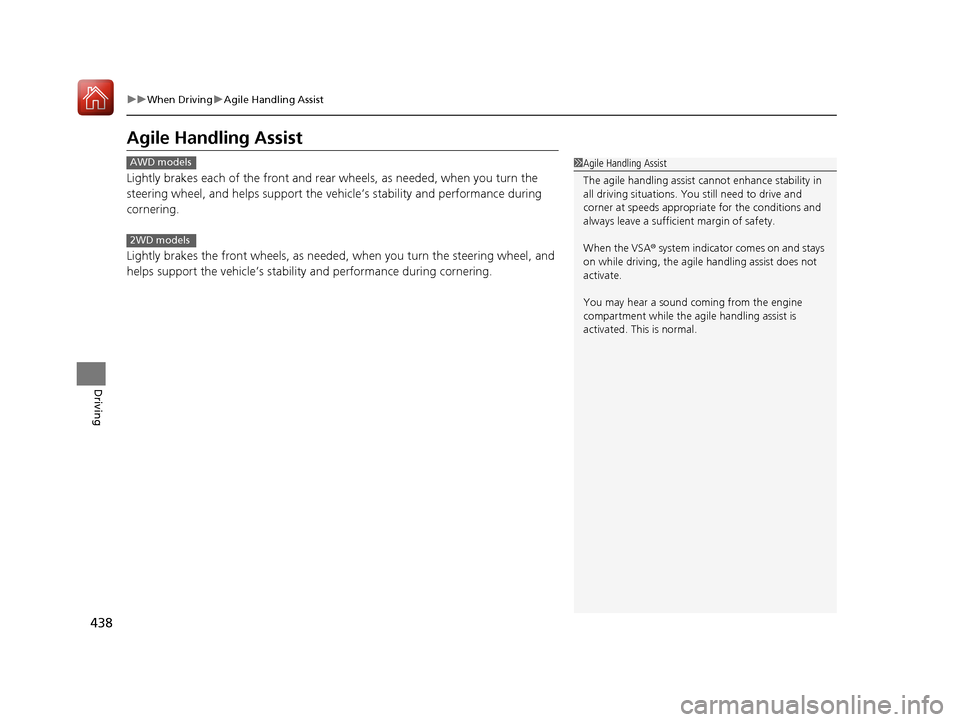 Acura RDX 2020 Owners Manual 438
uuWhen Driving uAgile Handling Assist
Driving
Agile Handling Assist
Lightly brakes each of the front and rear wheels, as needed, when you turn the
steering wheel, and helps support the vehicle Acura RDX 2020 Owners Manual 438
uuWhen Driving uAgile Handling Assist
Driving
Agile Handling Assist
Lightly brakes each of the front and rear wheels, as needed, when you turn the
steering wheel, and helps support the vehicle