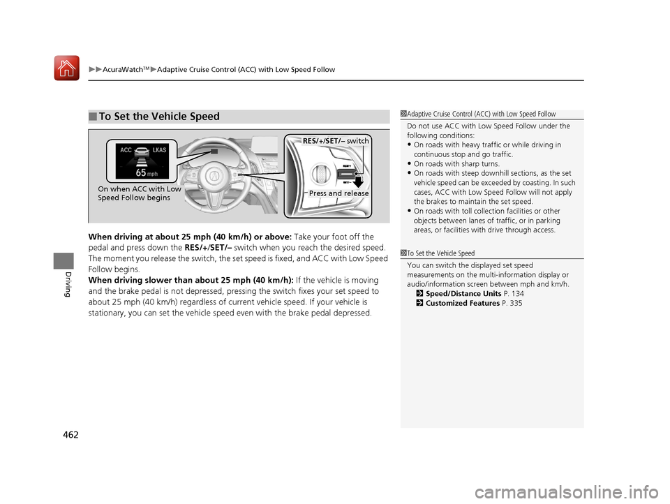 Acura RDX 2020 Owners Manual uuAcuraWatchTMuAdaptive Cruise Control (ACC) with Low Speed Follow
462
Driving
When driving at about 25 mph (40 km/h) or above: Take your foot off the
pedal and press down the RES/+/SET/– switch Acura RDX 2020 Owners Manual uuAcuraWatchTMuAdaptive Cruise Control (ACC) with Low Speed Follow
462
Driving
When driving at about 25 mph (40 km/h) or above: Take your foot off the
pedal and press down the RES/+/SET/– switch