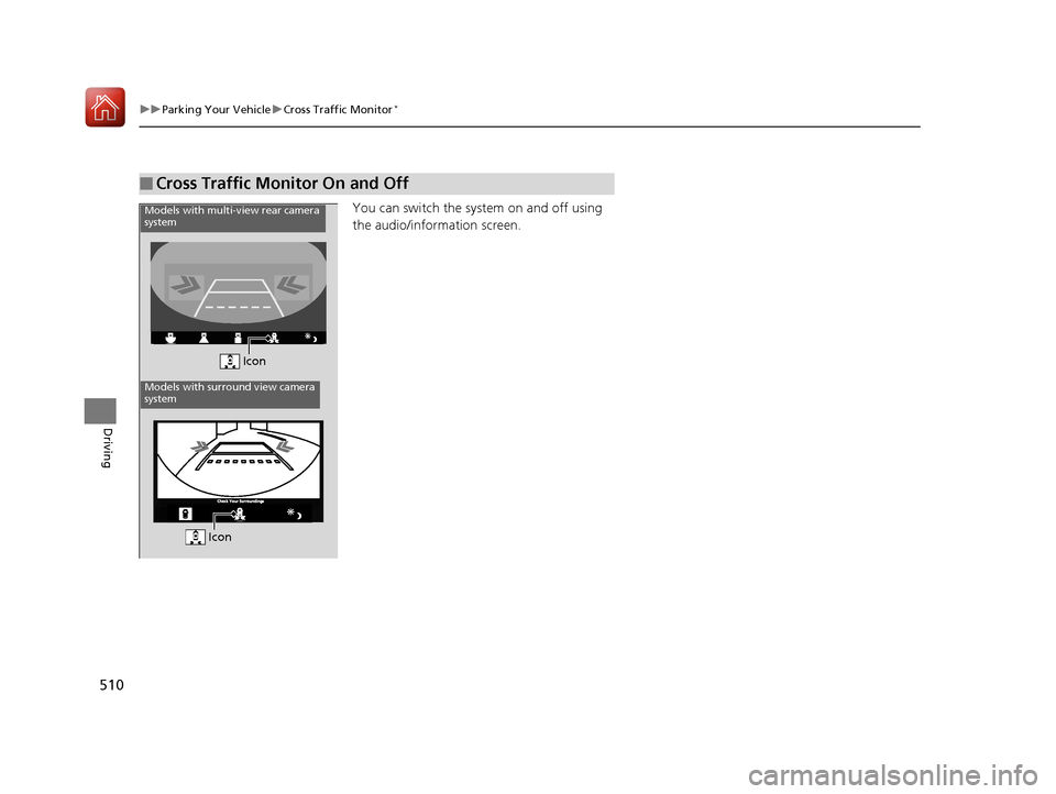 Acura RDX 2020 Owners Manual 510
uuParking Your Vehicle uCross Traffic Monitor*
Driving
You can switch the system on and off using
the audio/information screen.
■Cross Traffic Monitor On and Off
Icon
Models with multi-view re Acura RDX 2020 Owners Manual 510
uuParking Your Vehicle uCross Traffic Monitor*
Driving
You can switch the system on and off using
the audio/information screen.
■Cross Traffic Monitor On and Off
Icon
Models with multi-view re