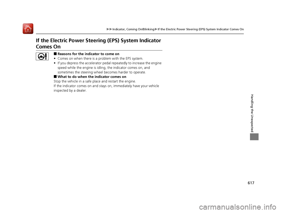 Acura RDX 2020 Workshop Manual 617
uuIndicator, Coming On/Blinking uIf the Electric Power Steering (EPS) System Indicator Comes On
Handling the Unexpected
If the Electric Power Steeri ng (EPS) System Indicator
Comes On
■Reasons Acura RDX 2020 Workshop Manual 617
uuIndicator, Coming On/Blinking uIf the Electric Power Steering (EPS) System Indicator Comes On
Handling the Unexpected
If the Electric Power Steeri ng (EPS) System Indicator
Comes On
■Reasons